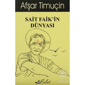 SAIT FAIK'IN DÜNYASI - AFŞAR TIMUÇIN