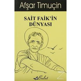 SAIT FAIK'IN DÜNYASI - AFŞAR TIMUÇIN