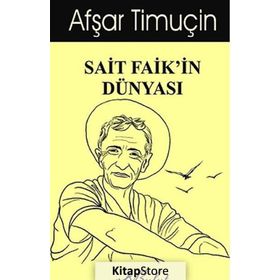 SAIT FAIK'IN DÜNYASI - AFŞAR TIMUÇIN