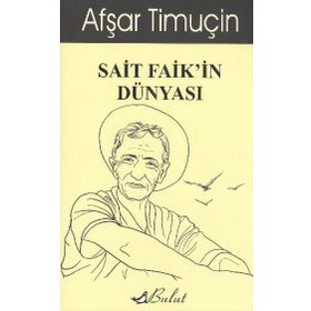 SAIT FAIK'IN DÜNYASI - AFŞAR TIMUÇIN
