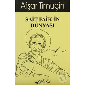 SAIT FAIK'IN DÜNYASI - AFŞAR TIMUÇIN