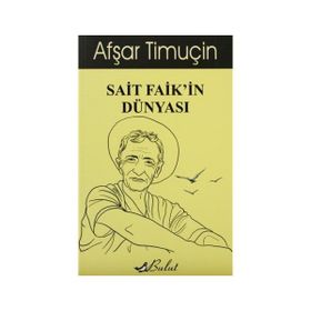 SAIT FAIK'IN DÜNYASI - AFŞAR TIMUÇIN