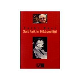 SAIT FAIK´IN HİKAYECİLİĞİ - FETHI NACI
