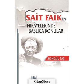 Sait Faik'in Hikayelerinde Başlıca Konular - Songül Taş