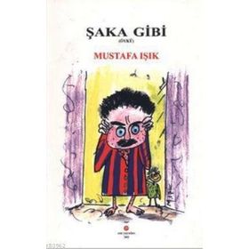 ŞAKA GIBI - MUSTAFA IŞIK