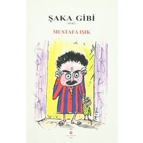 ŞAKA GIBI - MUSTAFA IŞIK