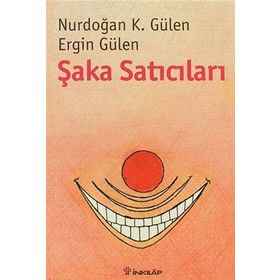 ŞAKA SATICILARI - NURDOĞAN K. GÜLEN;ERGIN GÜLEN