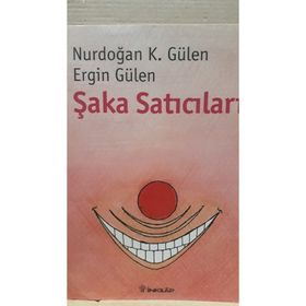 ŞAKA SATICILARI - NURDOĞAN K. GÜLEN;ERGIN GÜLEN