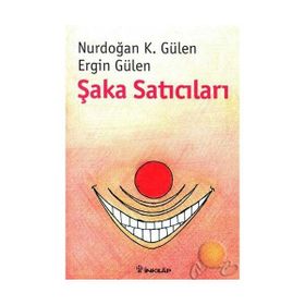 ŞAKA SATICILARI - NURDOĞAN K. GÜLEN;ERGIN GÜLEN