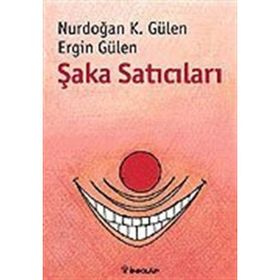 ŞAKA SATICILARI - NURDOĞAN K. GÜLEN;ERGIN GÜLEN