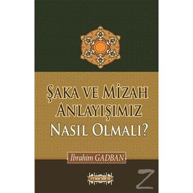 Şaka ve Mizah Anlayışımız Nasıl Olmalı? - İbrahim Gadban