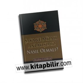 Şaka ve Mizah Anlayışımız Nasıl Olmalı? - İbrahim Gadban