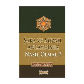 Şaka ve Mizah Anlayışımız Nasıl Olmalı? - İbrahim Gadban
