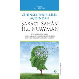 ŞAKACI SAHÂBÎ HZ. NUAYMAN ZIHINSEL ÖZÜRLÜLÜK AÇISINDAN - ALI SEYYAR