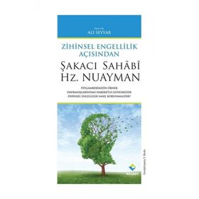 ŞAKACI SAHÂBÎ HZ. NUAYMAN ZIHINSEL ÖZÜRLÜLÜK AÇISINDAN - ALI SEYYAR
