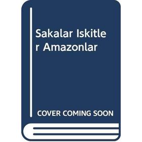 Sakalar İskitler Amazonlar - Ahmet Eğilmez Rıdvanoğlu