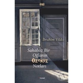 Sakalsız Bir Oğlanın Özensiz Notları - İbrahim Yıldız