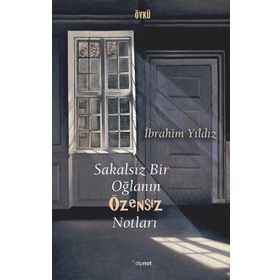 Sakalsız Bir Oğlanın Özensiz Notları - İbrahim Yıldız