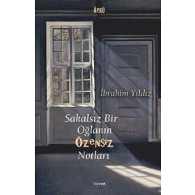 Sakalsız Bir Oğlanın Özensiz Notları - İbrahim Yıldız
