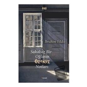 Sakalsız Bir Oğlanın Özensiz Notları - İbrahim Yıldız