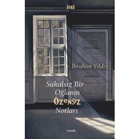Sakalsız Bir Oğlanın Özensiz Notları - İbrahim Yıldız
