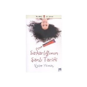 Sakarlığımın Şanlı Tarihi - Ayşe Yamaç