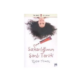 Sakarlığımın Şanlı Tarihi - Ayşe Yamaç