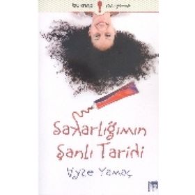 Sakarlığımın Şanlı Tarihi - Ayşe Yamaç