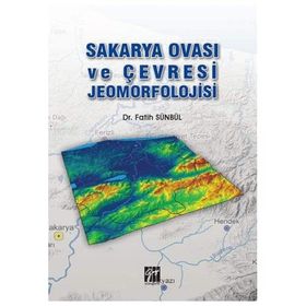 Sakarya Ovası ve Çevresi Jeomorfolojisi - Fatih Sünbül
