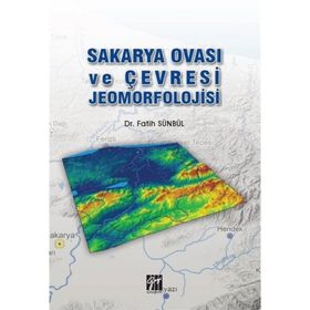 Sakarya Ovası ve Çevresi Jeomorfolojisi - Fatih Sünbül