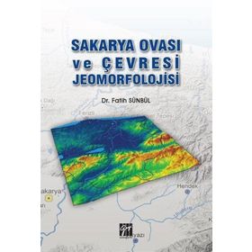 Sakarya Ovası ve Çevresi Jeomorfolojisi - Fatih Sünbül