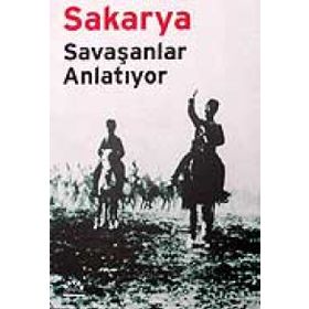 SAKARYA SAVAŞANLAR ANLATIYOR - MUSTAFA KEMAL, İSMET İNÖNÜ, KÂZIM ÖZALP, ASIM GÜNDÜZ