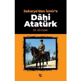 Sakarya'dan İzmir'e Dâhi Atatürk-Halk Kitabevi