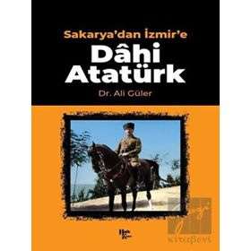 Sakarya'dan İzmir'e Dâhi Atatürk-Halk Kitabevi