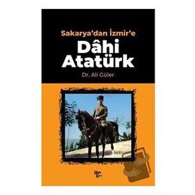 Sakarya'dan İzmir'e Dâhi Atatürk-Halk Kitabevi