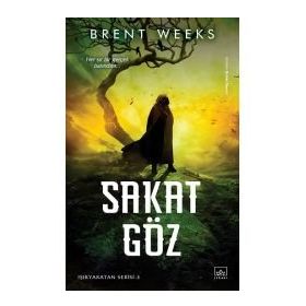 Sakat Göz: Işıkyaratan Serisi 3 - Brent Weeks