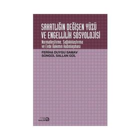 Sakatlığın Değişen Yüzü ve Engellilik Sosyolojisi - Songül Sallan Gül