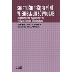 Sakatlığın Değişen Yüzü ve Engellilik Sosyolojisi - Songül Sallan Gül