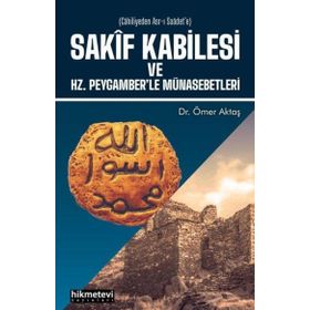 Sakif Kabilesi ve Hz. Peygamberle Münasebetleri Hikmetevi Yayınları
