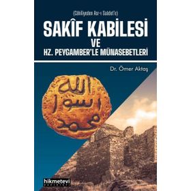 Sakif Kabilesi ve Hz. Peygamberle Münasebetleri Hikmetevi Yayınları