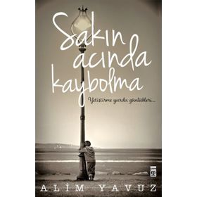 Sakın Acında Kaybolma - Alim Yavuz
