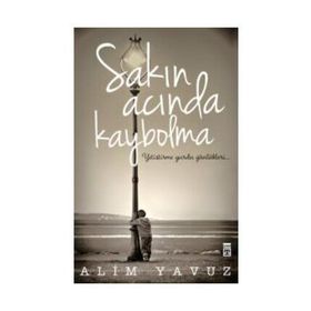 Sakın Acında Kaybolma - Alim Yavuz