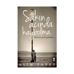 Sakın Acında Kaybolma - Alim Yavuz