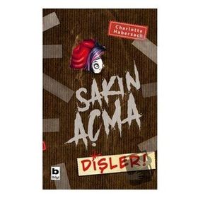 Sakın Açma Dişler! - Charlotte Habersack