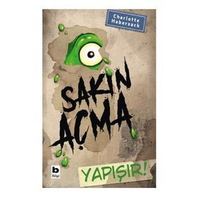 Sakın Açma Yapışır! - Charlotte Habersack