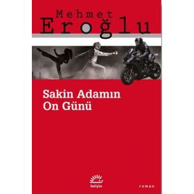 Sakin Adamın On Günü - Mehmet Eroğlu