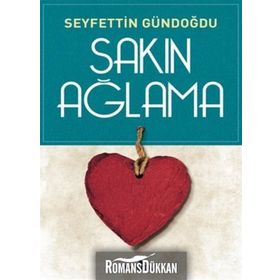 Sakın Ağlama - Seyfettin Gündoğdu