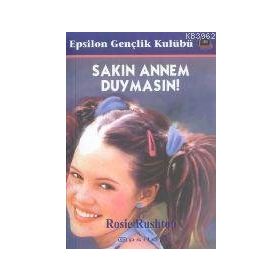 SAKIN ANNEM DUYMASIN - ROSIE RUSHTON