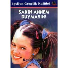 SAKIN ANNEM DUYMASIN - ROSIE RUSHTON