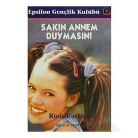 SAKIN ANNEM DUYMASIN - ROSIE RUSHTON